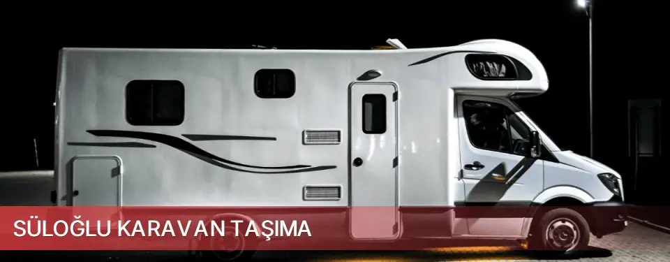 Süloğlu İlçemi Karavan Taşıma
